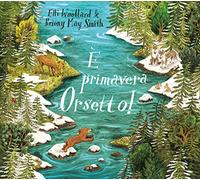È primavera Orsetto! Ediz. a colori