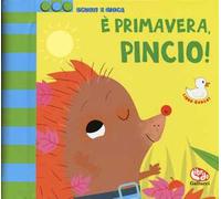 È primavera, Pincio! Scuoti e gioca. Ediz. a colori