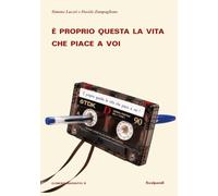È proprio questa la vita che piace a voi