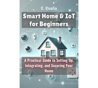 E Psaila Smart Home & IoT for Beginners (Tascabile)