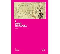 Libri Lia Manzi - E' Quasi Primavera. Poesie