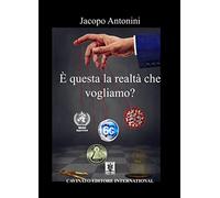 Libri Antonini Jacopo - E' Questa La Realta Che Vogliamo?