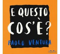 E questo cos'è? Ediz. a colori - Ventura Paolo