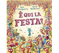 Ross Montgomery, Sarah Warburton – È qui la festa? – Ediz. a colori – 2025