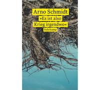 "È quindi guerra da qualche parte": un libro di lettura Arno Schmidt
