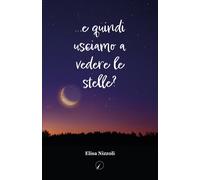 ...e quindi usciamo a vedere le stelle? - Nizzoli Elisa
