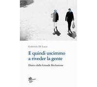 E quindi uscimmo a riveder la gente. Diario dalla grande reclusione