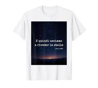 “E Quindi uscimmo a riveder Le Stelle” - Dante. Maglietta