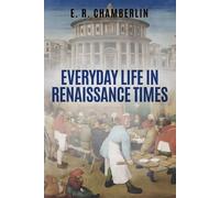E R Chamberlin Everyday Life in Renaissance Times (Tascabile)