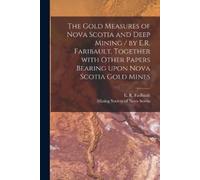 E R (Eug&egrave The Gold Measures of Nova Scotia and Deep Mining / b (Tascabile)