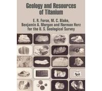 E R Force Benjamin A Morgan M C Bla Geology and Resources of Titani (Tascabile)