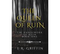 E R Griffin The Queen of Ruin (Copertina rigida) Handiwork of Ruin