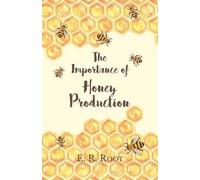 E R Root The Importance of Honey Production (Tascabile)