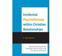 E. Rae Harcum Incidental Psychotherapy within Christian Relationship (Tascabile)