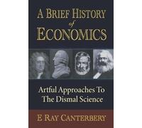 E Ray Canterber Brief History Of Economics, A: Artful Approaches To (Tascabile)