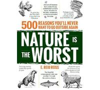 E. Reid Ross Nature is the Worst (Tascabile)