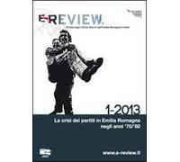 E-review. Rivista degli istituti storici dell'Emilia Romagna in rete (2013). Vol. 1: crisi dei partiti in Emilia Romagna negli anni '70/'80, La.