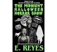 E Reyes The Midnight Halloween Horror Show (Tascabile)
