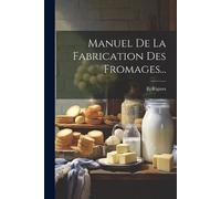E Rigaux Manuel De La Fabrication Des Fromages... (Tascabile)
