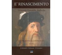 E' Rinascimento. Capolavori a confronto. Leonardo, Donatello, Raffaello. Volume
