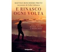 E rinasco ogni volta. Una storia di inizi, finali e nuovi inizi - Boschier...