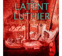E. Robert Brooks The Latent Luthier (Tascabile)