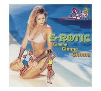 E-Rotic - Gimme Gimme Gimme