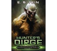 E S Fein Hunter's Dirge (Tascabile) Collected Histories of Neoevolution Earth