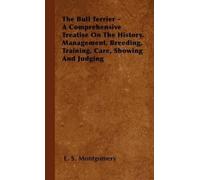 E. S. Montgomer The Bull Terrier - A Comprehensive Treatise O (Copertina rigida)