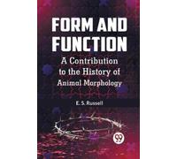 E. S. Russell Form and Function a Contribution to the History of Ani (Tascabile)