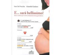 E... sarà bellissimo! Storie condivise per vivere serenamente la tua gravidanza