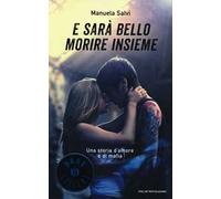 E sarà bello morire insieme. Una storia d'amore e di mafia
