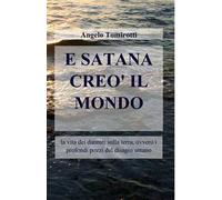 E Satana creò il mondo. La vita dei dannati sulla terra, ovvero i profondi pozzi del disagio umano