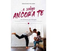 ...E scelgo ancora te. Un itinerario per famiglie tra parole, pagine bibli...
