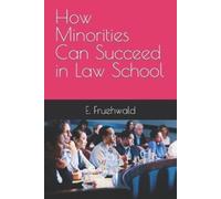 E Scott Fruehwald How Minorities Can Succeed in Law School (Tascabile)