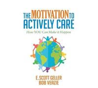 E. Scott Geller Bob Veazie The Motivation to Actively Care (Tascabile)