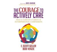 E. Scott Geller The Courage to Actively Care (Tascabile)
