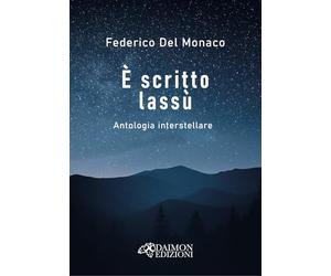 È scritto lassù. Antologia interstellare