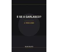 E se a Garlasco ?: Il terzo uomo. Romanzo Breve in due variazioni con enigma e approfondimento critico.
