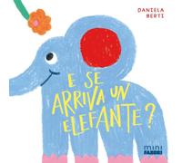 E se arriva un elefante? Minifabbri. Ediz. illustrata: Vol. 4