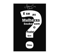E se as mulheres soubessem o poder que têm?