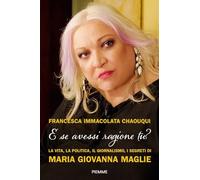 E se avessi ragione tu? La vita, la politica, il giornalismo, i segreti di...