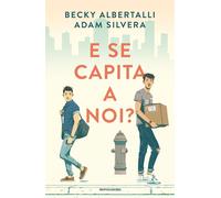 E se capita a noi? [Paperback] [Sep 08, 2022] Albertalli, Becky; Silvera, Adam a