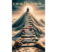 e se ce l'ho fatta io...