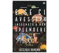 e se ci avessero insegnato a non splendere. È ora di imparare la vera storia di