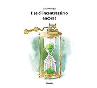 E se ci incontrassimo ancora?