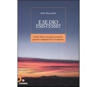 E se Dio esistesse? I limiti della conoscenza scientifica quando si indaga...