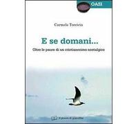E se domani... Oltre le paure di un cristianesimo nostalgico