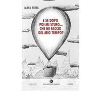 E se dopo poi mi stufo... che ne faccio del mio tempo?