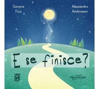 E se finisce? Ediz. a colori